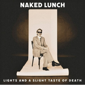 Naked Lunch - Lights And A Slight Taste Of Death
