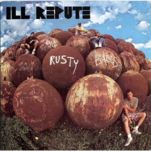 Ill Repute - Big Rusty Balls
