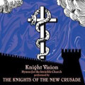 Knights Of The New Crusade, The - Knight vision