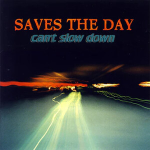 Saves The Day - Cant Slow Down