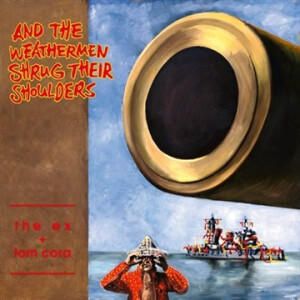 Ex, The & Tom Cora - And The Weathermen Shrug Their Shoulders