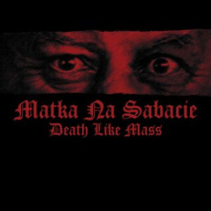 Death Like Mass - Matka Na Sabacie