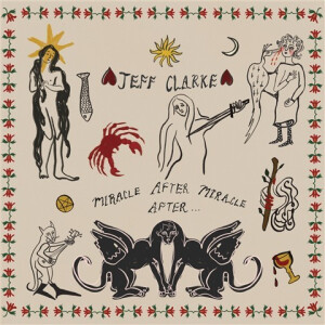 Jeff Clarke - Miracle After Miracle After...