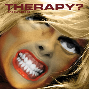 Therapy? - One Cure Fits It All