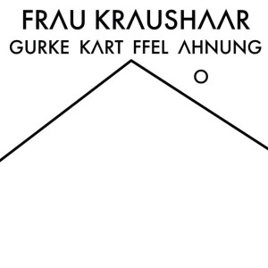 Frau Kraushaar - Gurke Kartoffel Ahnung