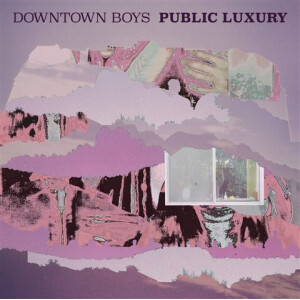 Downtown Boys - Public Luxury