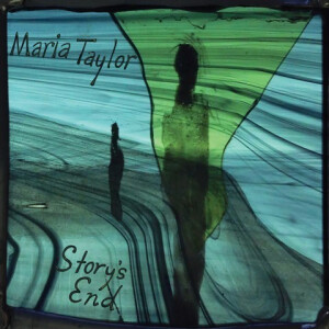 Maria Taylor - Storys End
