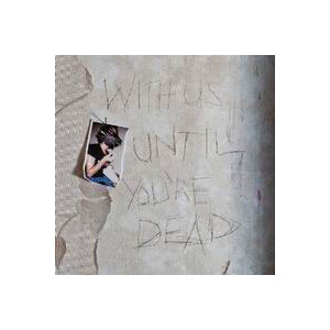Archive - With Us Until YouRe Dead