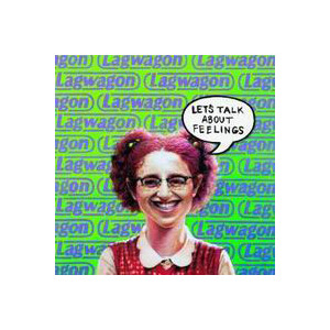Lag Wagon - Lets talk about feelings (Reissue)