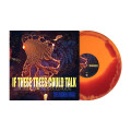 If These Trees Could Talk - The Hidden Hand ltd (orange...