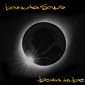 Bouncing Souls, The - Born To Be