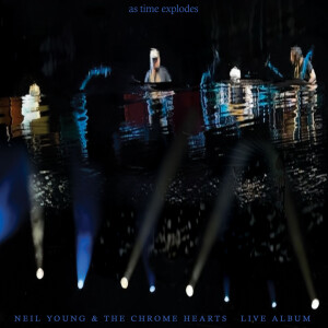 Neil Young & The Chrome Hearts - As Time Explodes - Live 2xlp