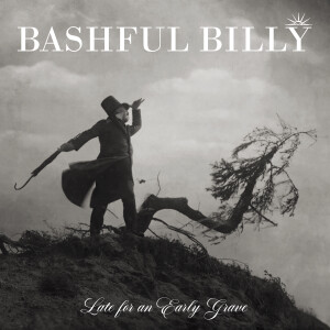 Bashful Billy - Late for an Early Grave