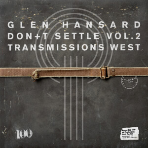 Glen Hansard - Dont Settle Vol 2 - Transmissons West