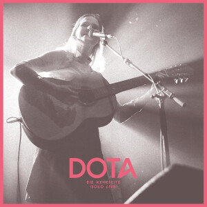 Dota - Die Kehrseite (Solo Live)