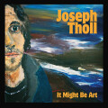 Joseph Tholl - It Might Be Art