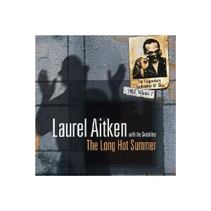 Laurel Aitken with The Skatalites - The long hot summer