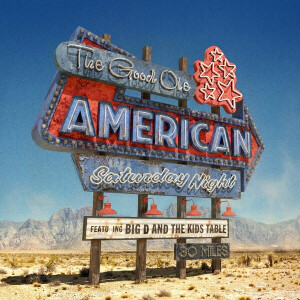 Big D And The Kids Table - The Good Ole American Saturday Night