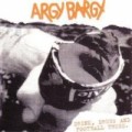 Argy Bargy - Drink, Drugs and the Football Thugs