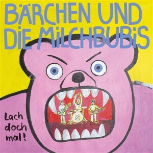 Bärchen & die Milchbubis - Lach Doch Mal!
