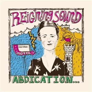 Reigning Sound - Abdication...For Your Love lp