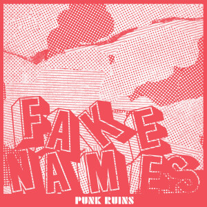 Fake Names - Punk Ruins