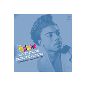 Little Richard - The implosive Little Richard. Sessions 1951-53