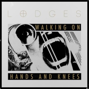 Lodges - Walking On Hands And Knees