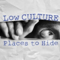 Low Culture - Places To Hide - lp