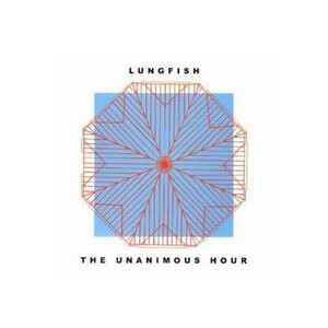 Lungfish - The unanimous hour