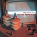 Man Or Astroman? - Experiment Zero