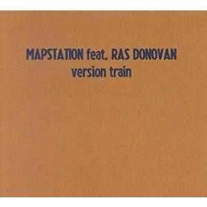 Mapstation feat Ras Donovan - Version Train