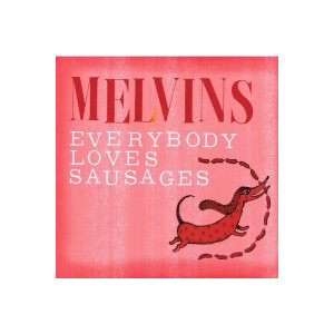 Melvins - Everybody Loves Sausages