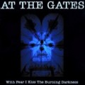 At The Gates - With fear i kissed the burning darkness