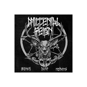 Millenial Reign - Bones dust nothing