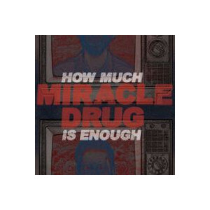 Miracle Drug - How Much Is Enough