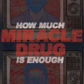 Miracle Drug - How Much Is Enough