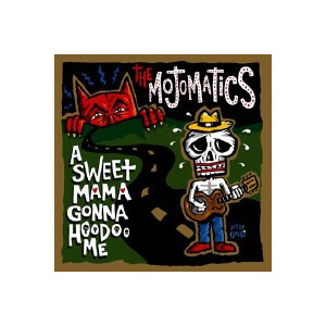 Mojomatics, The - A sweet mama gonna hoodoo me