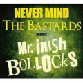 Mr. Irish Bastard - Never mind the Bastards - here is Mr....