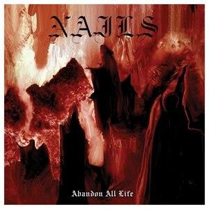 Nails - Abandon all Life