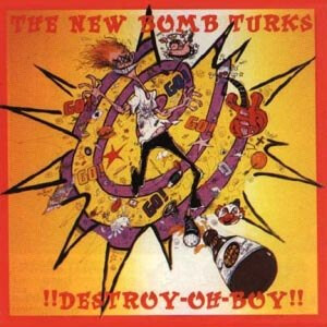 New Bomb Turks - Destroy Oh Boy! (RI 2024)