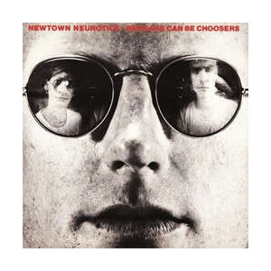 Newtown Neurotics, The - Beggars can be choosers