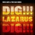 Nick Cave & the Bad Seeds - Dig, Lazarus, Dig