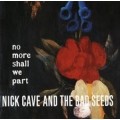 Nick Cave & the Bad Seeds - No more shall we part