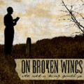 On Broken Wings - Its all a long goodbye