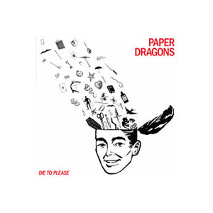 Paper Dragons - Die to please (Schnapper)