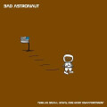 Bad Astronaut - Twelve Small Steps, One Giant...