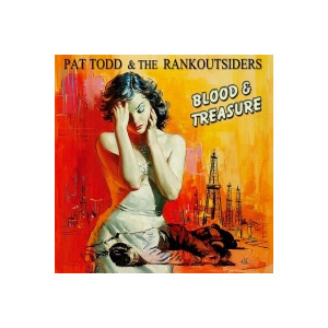 Pat Todd & The Rankoutsiders - Blood & Treasure
