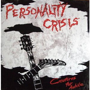 Personality Crisis - Creatures for awhile