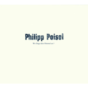 Philipp Poisel - Wo fängt dein Himmel an?